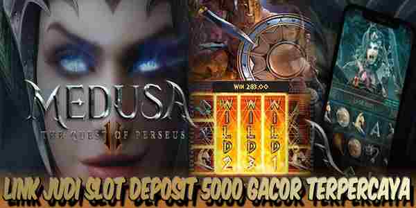 Link Judi Slot Deposit 5000 Gacor Terpercaya Menang Maxwin Medusa II