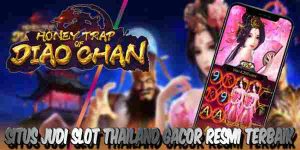 Situs Judi Slot Thailand Resmi Terbaik Gampang Menang Honey Trap of Diao Chan